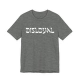 Disloyal Unisex Jersey Short Sleeve Tee