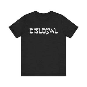 Disloyal Unisex Jersey Short Sleeve Tee