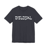 Disloyal Unisex Jersey Short Sleeve Tee