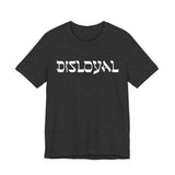 Disloyal Unisex Jersey Short Sleeve Tee