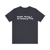 Disloyal Unisex Jersey Short Sleeve Tee