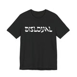 Disloyal Unisex Jersey Short Sleeve Tee