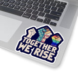 Together We Rise Die Cut Sticker
